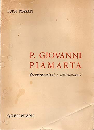 P. Giovanni Piamarta .Documenti e testimonianze.Volume I dalla nascita alla prima fondazione.18414-1888 - Luigi Fossati - copertina