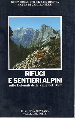 Rifugi e Sentieri Alpini sulle Dolomiti della Valle del Bòite -Guida breve per l'escursionista - Camillo Berti - copertina