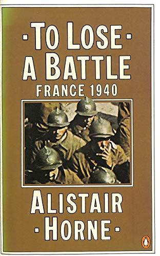 To Lose a Battle: France 1940 - Alistair Horne - copertina