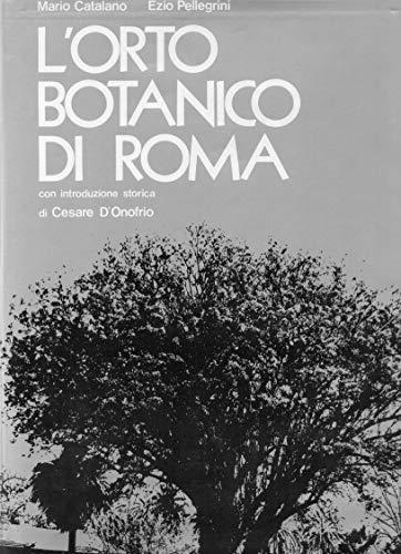L' orto botanico di Roma con introduzione storica di Cesare D'Onofrio (stampa 1975) - copertina