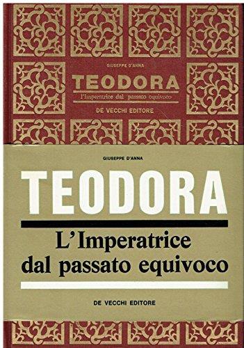 Teodora : l'imperatrice dal passato equivoco/ Giuseppe D'Anna - G. D'Anna - copertina