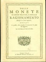 Delle monete in senso pratico, e morale. Dell'origine e del commercio della moneta e dell'instituzione delle Zecche d'Italia