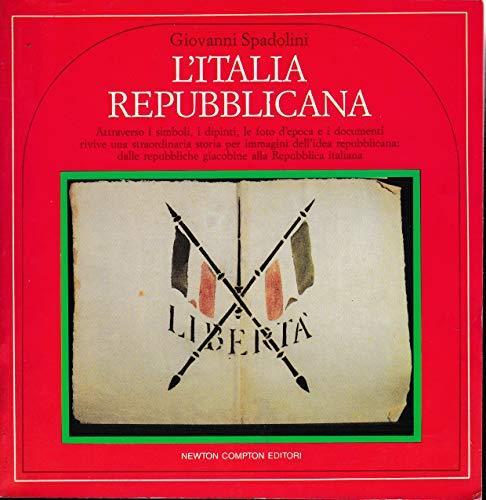 L' Italia repubblicana Attraverso i simboli, i dipinti, le foto d'epoca e i documenti.. - Giovanni Spadolini - copertina