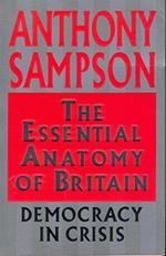 The Essential Anatomy of Britain: Democracy in Crisis
