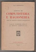 Corso Di Computisteria E Ragioneria. Ragioneria Applicata. Le Imprese Commerciali. Volume Terzo