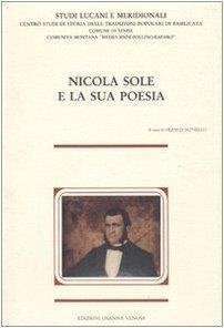 Nicola Sole e la sua poesia. Atti del Convegno nazionale di studi lucani (1984) (Poliedrica) di Noviello, F. (1991) Tapa blanda - copertina