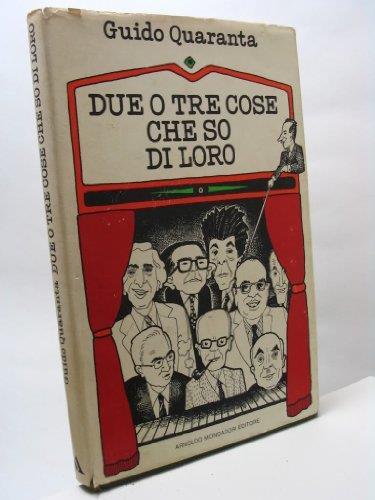 L- Due Tre Cose Che So Di Loro - Quaranta - Mondadori -- 2A Ed.- 1980- Cs- Zcs36 - Guido Quaranta - copertina