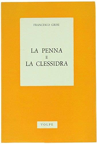 La Penna E La Clessidra. Dal Testamento Di Picasso Alla Contestazione Di Gentile - Diario Di Un Intellettuale - Francesco Grisi - copertina