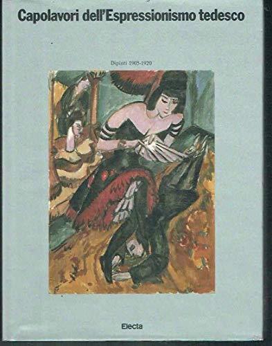 Capolavori Dell'Espressionismo Tedesco Dipinti 1905-1920 - Erich Steingräber - copertina