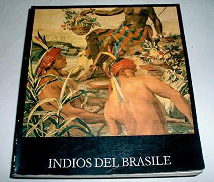 Indios del Brasile, culture che scompaiono. Catalogo della mostra tenuta presso la Curia del Senato al Foro Romano, settembre 1983-gennaio 1984 - copertina