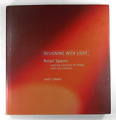 Designing With Light: Retail Spaces : Lighting Solutions for Shops, Malls and Markets - copertina