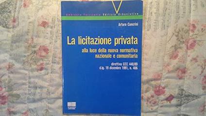 La licitazione privata alla luce della nuova normativa nazionale e comunitaria. Direttiva CEE 440/89 - copertina