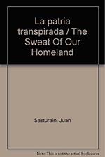 La patria transpirada / The Sweat Of Our Homeland