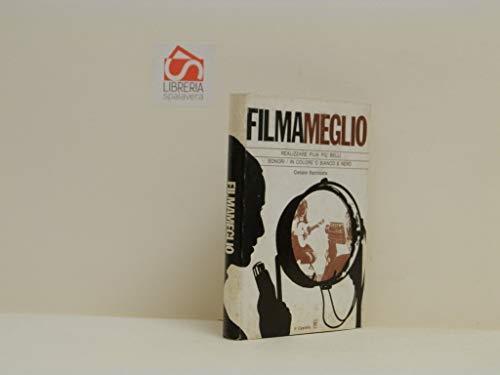 Filmameglio Guida Per Realizzare Film Più Belli In Super 8 E Single 8 Sonori, In Colore E In Bianco E Nero - Cesare Bartolotta - copertina