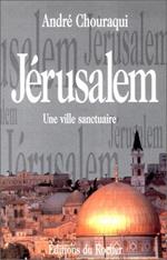 Jerusalem. Une Ville Sanctuaire