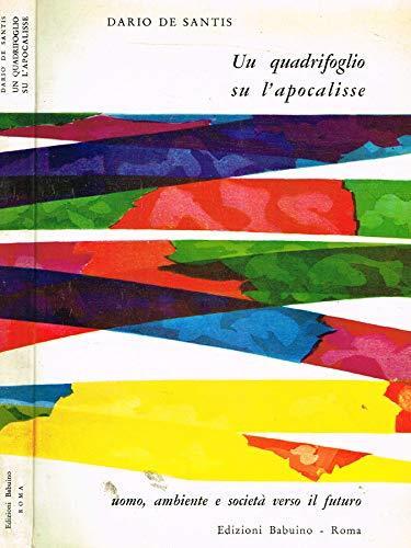 Un Quadrifoglio Su L'Apocalisse. Uomo, Ambiente E Società Verso Il Futuro - De Sanctis - copertina