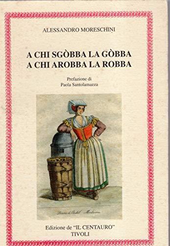 A chi sgòbba la gòbba, a chi arobba la robba - copertina