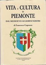 Vita E Cultura In Piemonte Dal Medioevo Ai Nostri Giorni.Ristampa Anastatica Della Prima Edizione Del 1969
