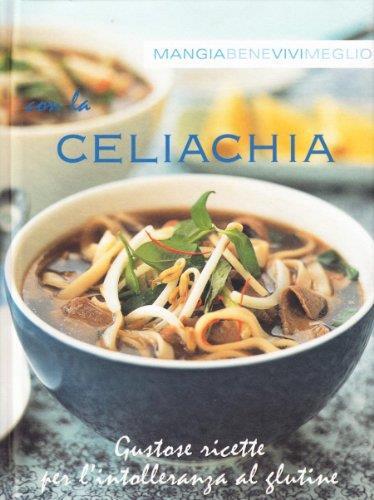 Mangia bene vivi meglio con la celiachia. Ricette prive di glutine - copertina