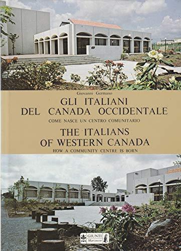 Gli Italiani del Canada occidentale: come nasce un centro comunitario.Ediz. italiano-inglese - copertina
