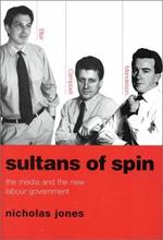 Sultans Of Spin: The Media And The New Labour Government