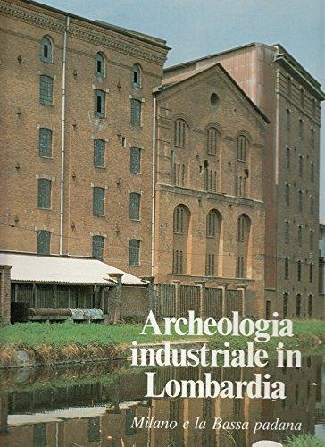 Archeologia industriale in Lombardia vol.2-Milano e la Bassa padana - copertina