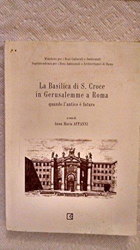 La basilica di S. Croce in Gerusalemme a Roma quando l'antico è futuro - copertina