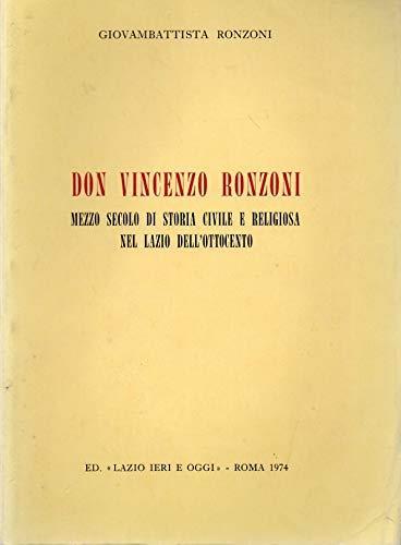 Don Vincenzo Ronzoni.Mezzo secolo di storia civile e religiosa nel Lazio dell'ottocento - Giovambattista Ronzoni - copertina