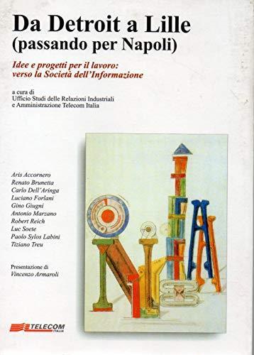 Da Detroit a Lille ( passando per Napoli ) idee e progetti per il lavoro: verso la Società dell'Informazione - copertina