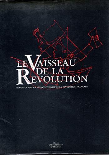 Le Vaisseau De La Revolution. Hommage italien au bicentenaire de la revolution francaise - Ugo Attardi - copertina