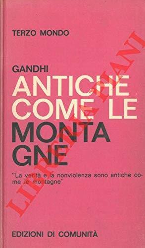 Antiche come le montagne. La vita e il pensiero di M. K. Gandhi attraverso i suoi scritti - copertina