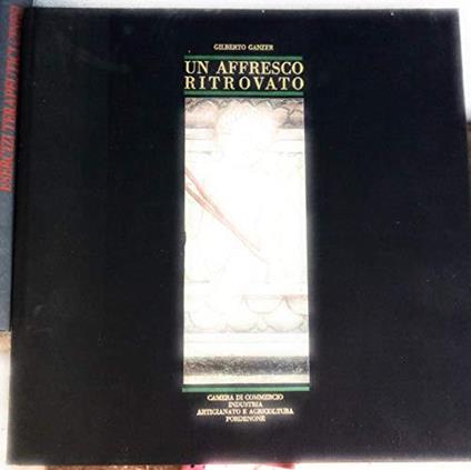Un Affresco Ritrovato (Gian Francesco Da Tolmezzo In Casa Mantica) - Gilberto Ganzer - copertina