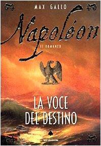 Napoléon. La voce del destino - Max Gallo - copertina