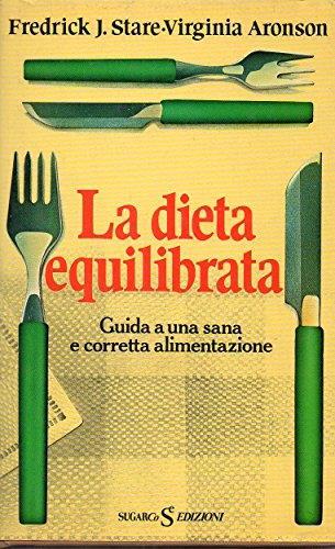 La Dieta Equilibrata. Guida Ad Una Sana E Corretta Alimentazione - copertina