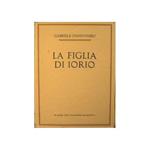 La figlia di Iorio : Tragedia pastorale di tre atti