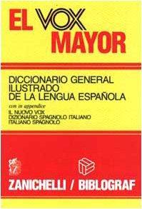 El vox mayor. Diccionario general ilustrado de la lengua espanola. In appendice il nuovo vox dizionario spagnolo italiano-italiano spagnolo - copertina