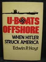 U-Boats Offshore: When Hitler Struck America
