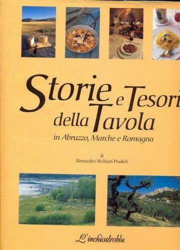 Storie e tesori della tavola in Abruzzo, Marche e Romagna - Alessandro Molinari Pradelli - copertina