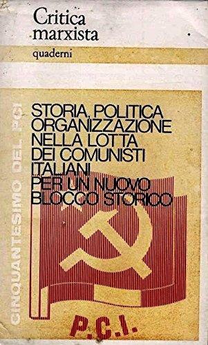 Storia, politica, organizzazione nella lotta dei comunisti italiani per un nuovo blocco storico : cinquantesimo del PCI - copertina