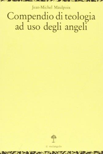 Compendio di teologia ad uso degli angeli - Jean-Michel Maulpoix - copertina