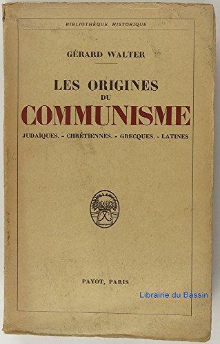 Les Origines Du Communisme - Judaisme - Chretiennes - Grecques - Latines - Walter Gérard - copertina