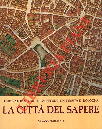 La città del sapere. I laboratori storici e i musei dell'Università di Bologna - copertina