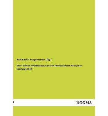 Tore, Turme Und Brunnen Aus Vier Jahrhunderten Deutscher Vergangenheit (Paperback)(German) - Common - copertina