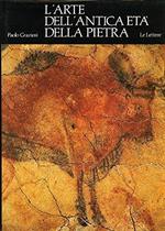 L' arte dell'antica etÃ  della pietra [tracce di rare sottolineature cancellate alle pagine 37, 134-135, 149-152, 188-189]