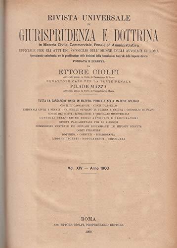 Rivista universale di giurisprudenza e dottrina In materia civile, commerciale, penale ed amministrativa.Vol.XIV- Anno 1900 - Ettore Ciolfi - copertina
