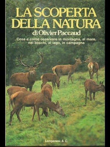 La scoperta della natura - Cosa e come osservare in montagna, al mare, nei boschi, al lago, in campagna - Olivier Paccaud - copertina