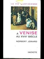La vie quotidienne a Venise au XVIII siecle