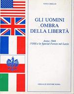 Gli Uomini Ombra della Libertà anno 1944 : l'OSS e le Special Forces nel Lazio