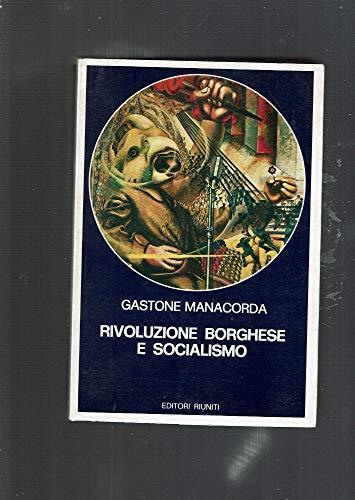 Rivoluzione Borghese E Socialismo. Studi E Saggi - Gastone Manacorda - copertina
