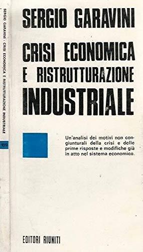 Crisi economica e ristrutturazione industriale - Sergio Garavini - copertina